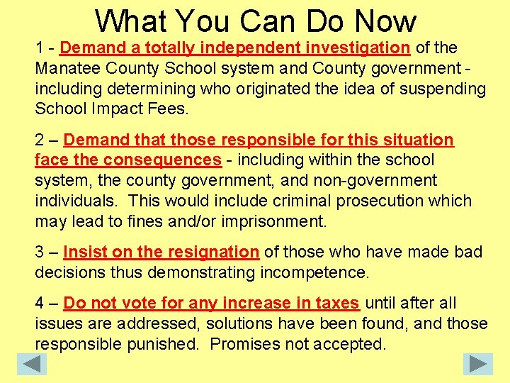 What You Can Do Now 1 - Demand a totally independent investigation of the