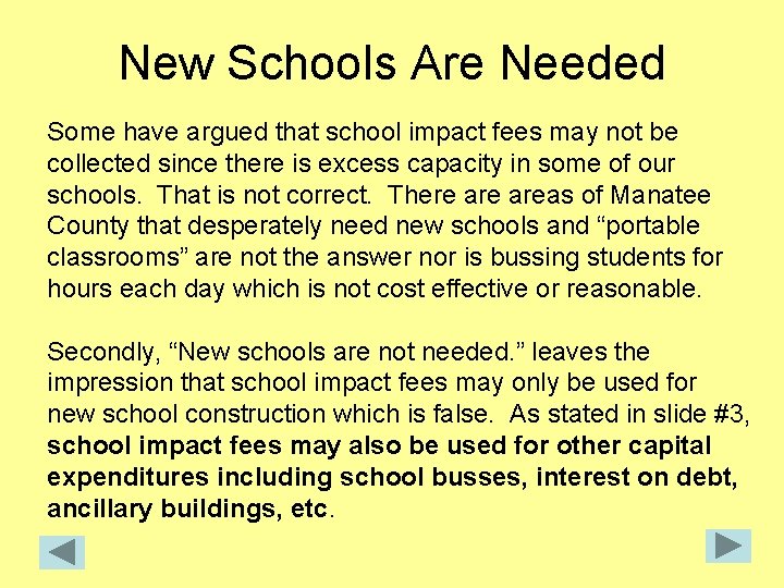 New Schools Are Needed Some have argued that school impact fees may not be