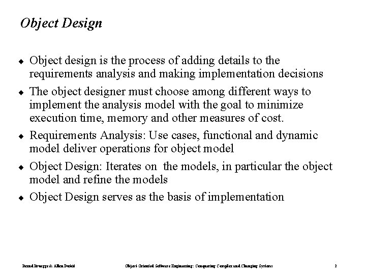Object Design ¨ ¨ ¨ Object design is the process of adding details to