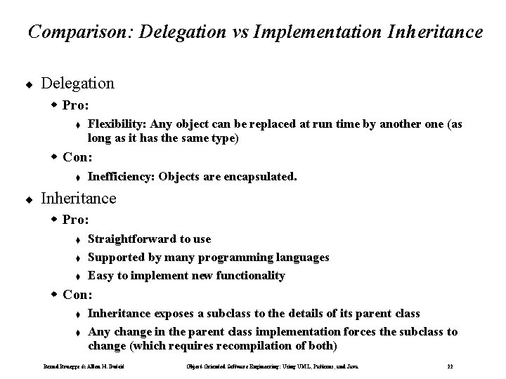 Comparison: Delegation vs Implementation Inheritance ¨ Delegation Pro: t Flexibility: Any object can be