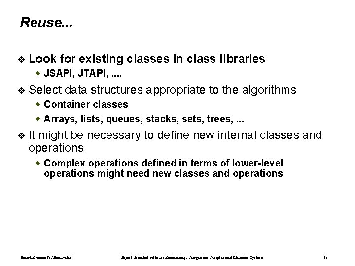 Reuse. . . Look for existing classes in class libraries JSAPI, JTAPI, . .
