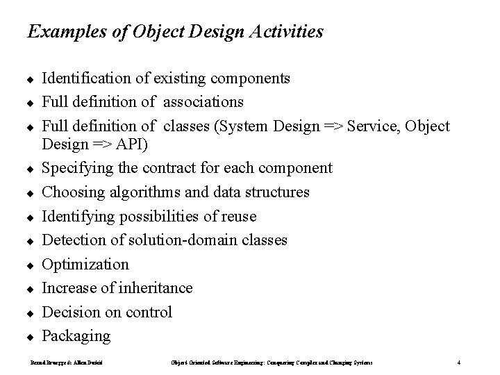 Examples of Object Design Activities ¨ ¨ ¨ Identification of existing components Full definition