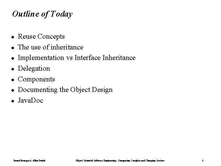 Outline of Today ¨ ¨ ¨ ¨ Reuse Concepts The use of inheritance Implementation