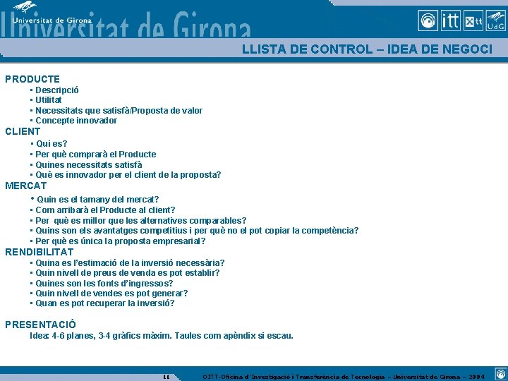 LLISTA DE CONTROL – IDEA DE NEGOCI PRODUCTE • Descripció • Utilitat • Necessitats