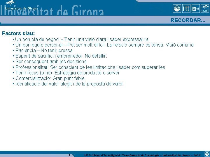 RECORDAR. . . Factors clau: • Un bon pla de negoci – Tenir una