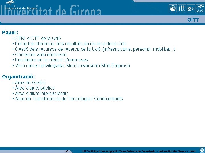 OITT Paper: • OTRI o CTT de la Ud. G • Fer la transferència