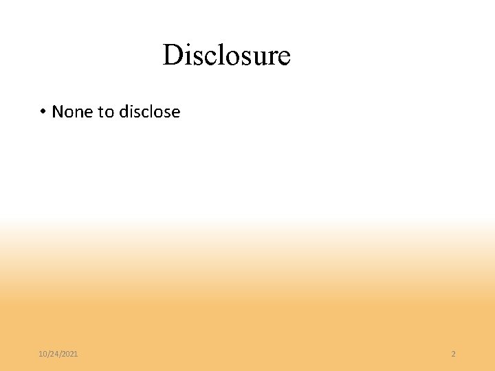 Disclosure • None to disclose 10/24/2021 2 