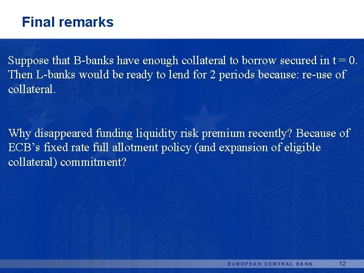 Final remarks Suppose that B-banks have enough collateral to borrow secured in t =