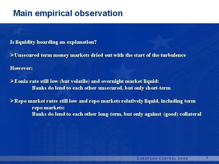Main empirical observation Is liquidity hoarding an explanation? ØUnsecured term money markets dried out