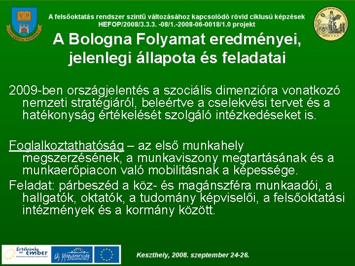 A Bologna Folyamat eredményei, jelenlegi állapota és feladatai 2009 -ben országjelentés a szociális dimenzióra