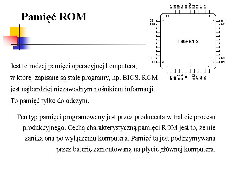 Pamięć ROM Jest to rodzaj pamięci operacyjnej komputera, w której zapisane są stałe programy,