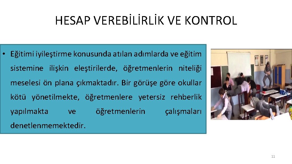 HESAP VEREBİLİRLİK VE KONTROL • Eğitimi iyileştirme konusunda atılan adımlarda ve eğitim sistemine ilişkin