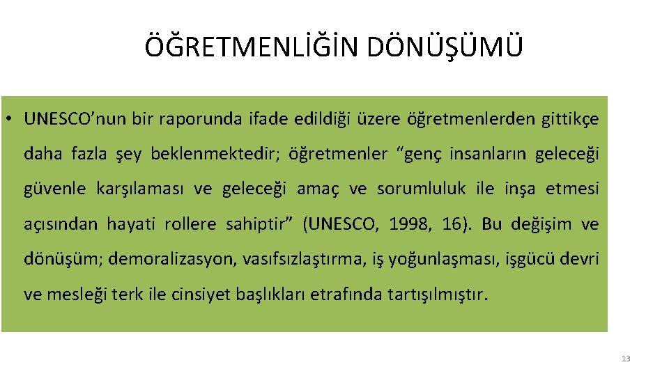 ÖĞRETMENLİĞİN DÖNÜŞÜMÜ • UNESCO’nun bir raporunda ifade edildiği üzere öğretmenlerden gittikçe daha fazla şey