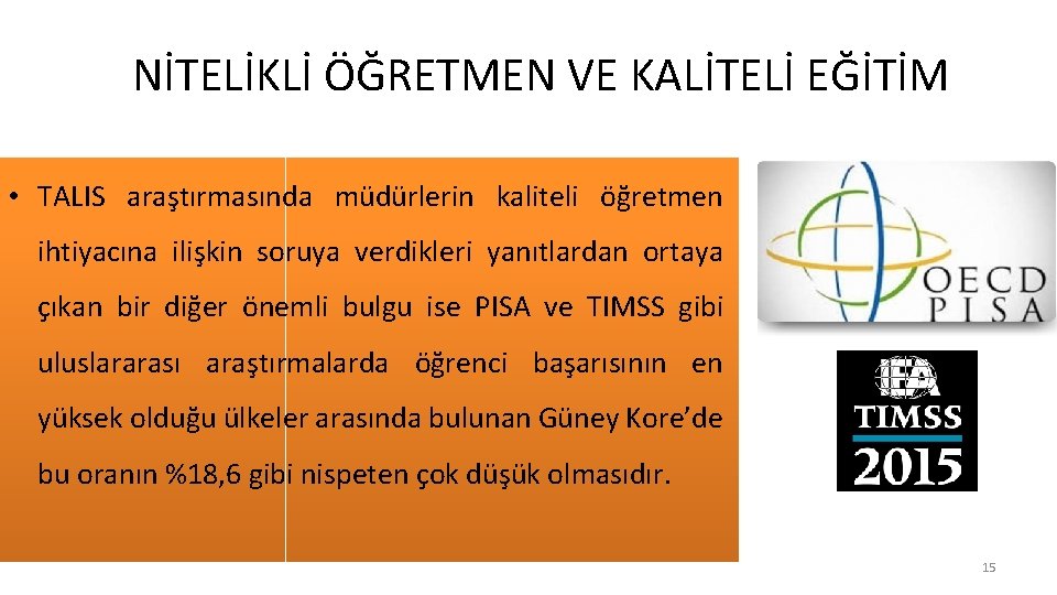 NİTELİKLİ ÖĞRETMEN VE KALİTELİ EĞİTİM • TALIS araştırmasında müdürlerin kaliteli öğretmen ihtiyacına ilişkin soruya