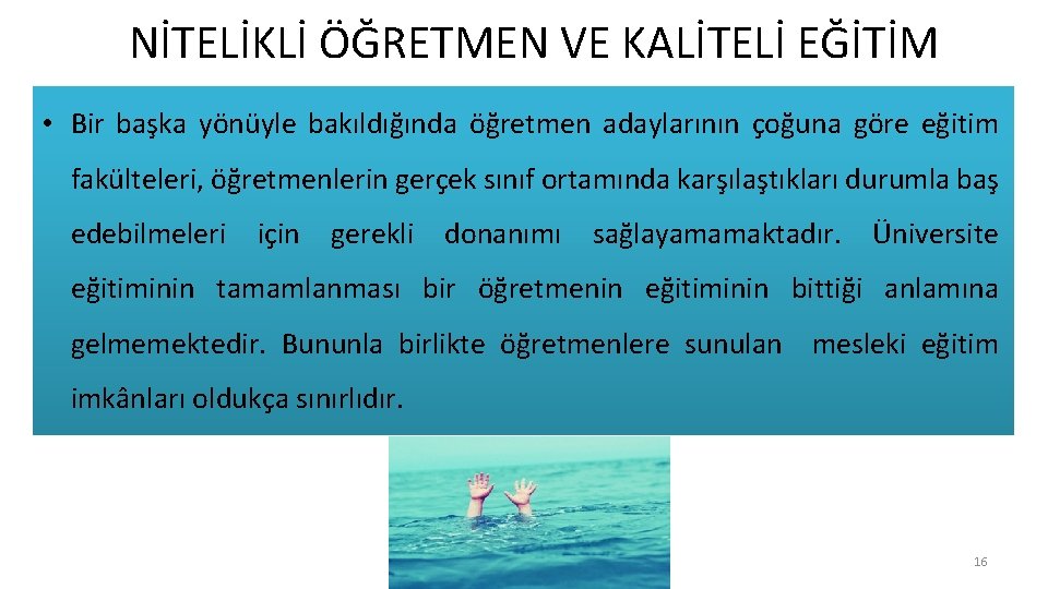 NİTELİKLİ ÖĞRETMEN VE KALİTELİ EĞİTİM • Bir başka yönüyle bakıldığında öğretmen adaylarının çoğuna göre