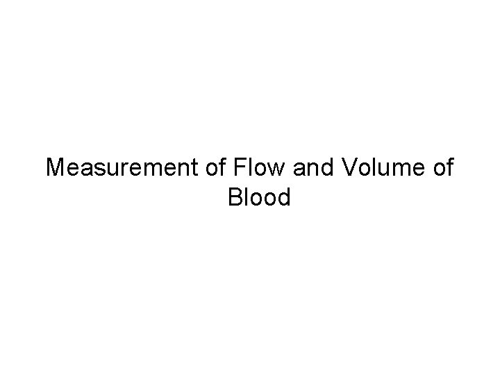 Measurement of Flow and Volume of Blood 