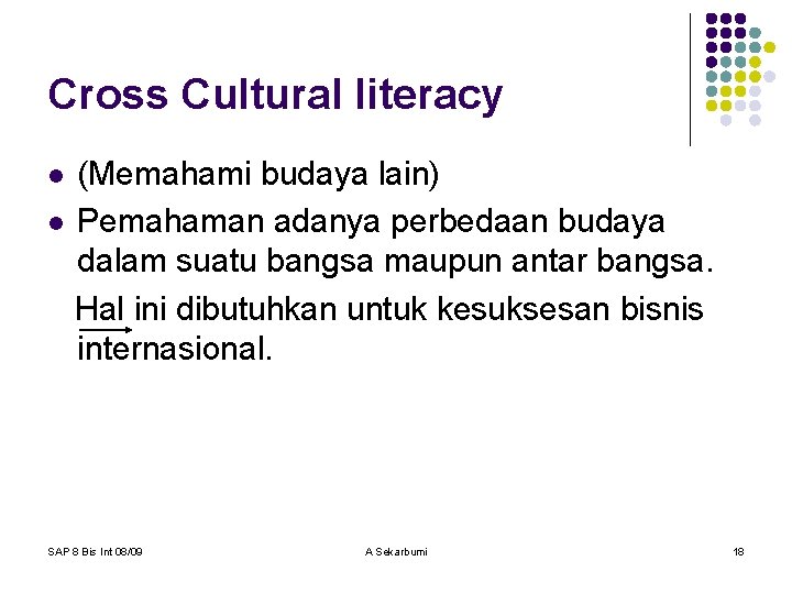 Cross Cultural literacy (Memahami budaya lain) l Pemahaman adanya perbedaan budaya dalam suatu bangsa