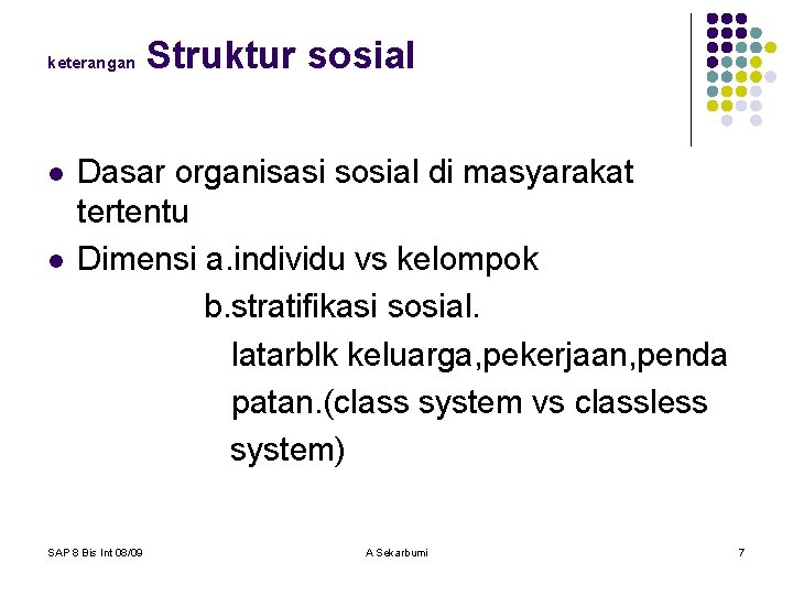 keterangan l l Struktur sosial Dasar organisasi sosial di masyarakat tertentu Dimensi a. individu