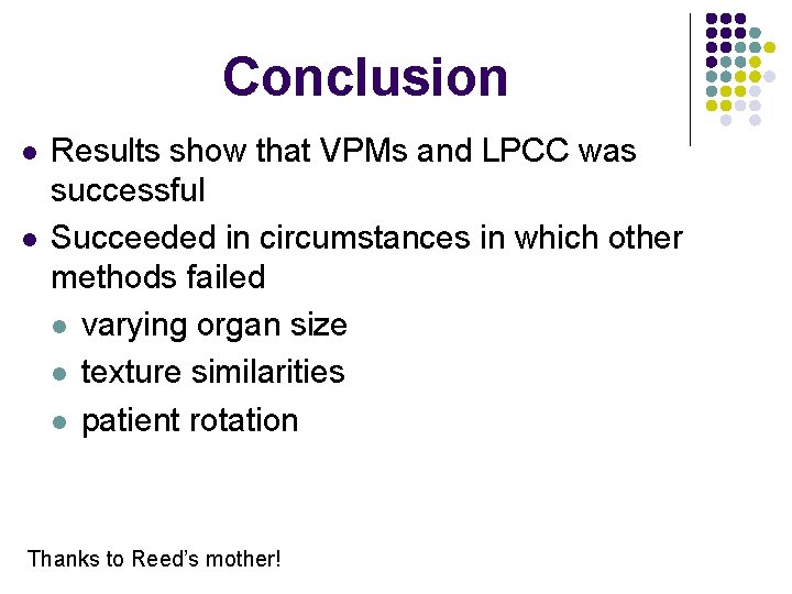 Conclusion l l Results show that VPMs and LPCC was successful Succeeded in circumstances