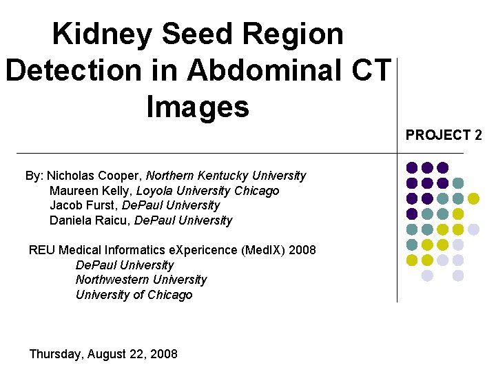 Kidney Seed Region Detection in Abdominal CT Images PROJECT 2 By: Nicholas Cooper, Northern