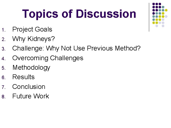 Topics of Discussion 1. 2. 3. 4. 5. 6. 7. 8. Project Goals Why