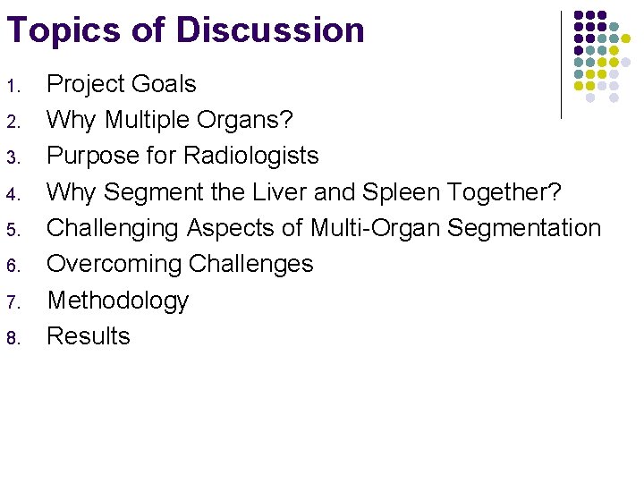 Topics of Discussion 1. 2. 3. 4. 5. 6. 7. 8. Project Goals Why