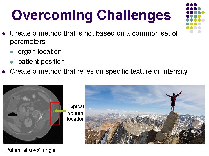 Overcoming Challenges l l Create a method that is not based on a common