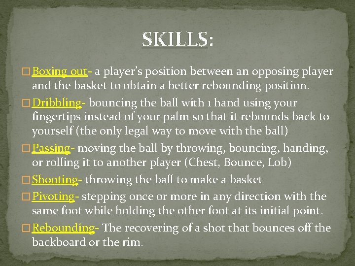 SKILLS: � Boxing out- a player’s position between an opposing player and the basket