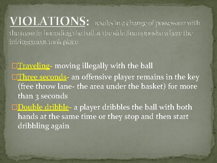 VIOLATIONS: results in a change of possession with the team in bounding the ball