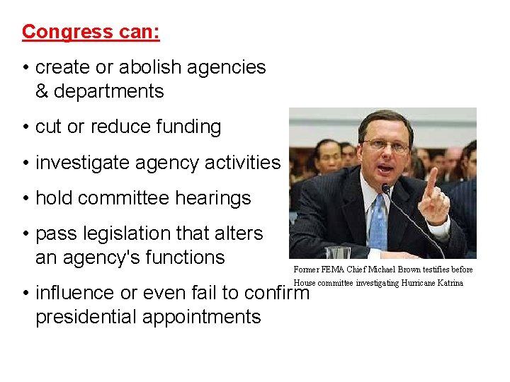 Congress can: Congress Oversees the Bureaucracy • create or abolish agencies & departments •