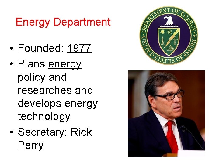 Energy Department • Founded: 1977 • Plans energy policy and researches and develops energy