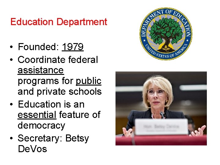 Education Department • Founded: 1979 • Coordinate federal assistance programs for public and private