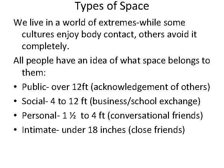 Types of Space We live in a world of extremes-while some cultures enjoy body