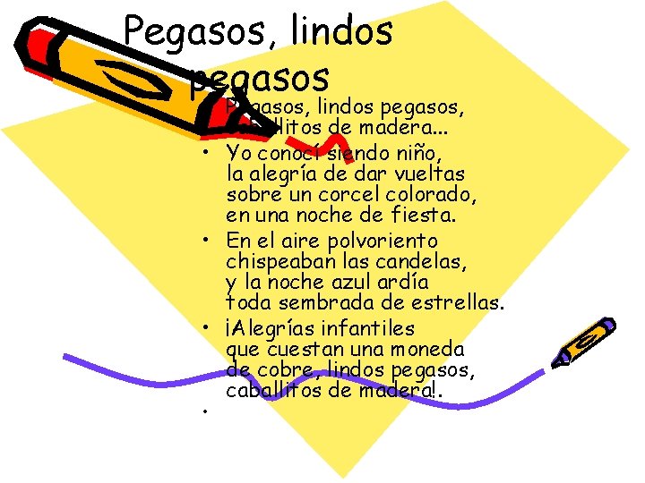 Pegasos, lindos pegasos • Pegasos, lindos pegasos, caballitos de madera. . . • Yo