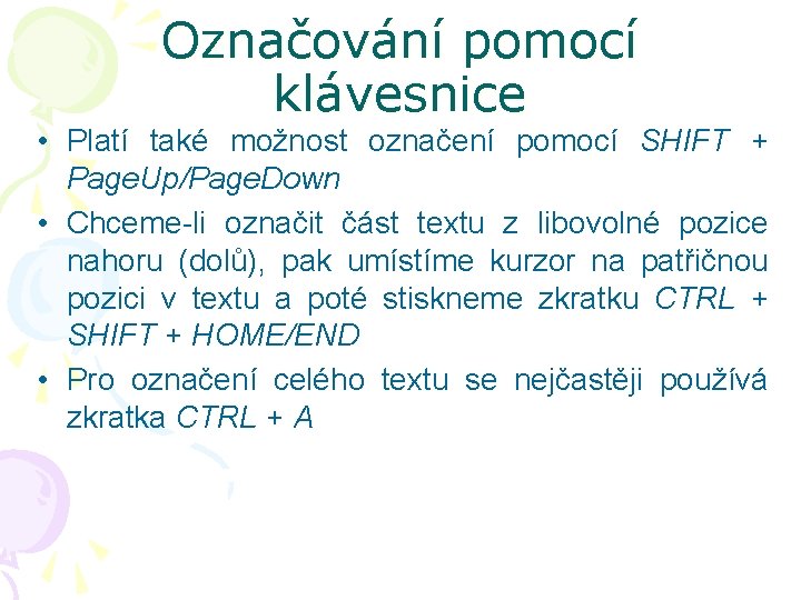 Označování pomocí klávesnice • Platí také možnost označení pomocí SHIFT + Page. Up/Page. Down