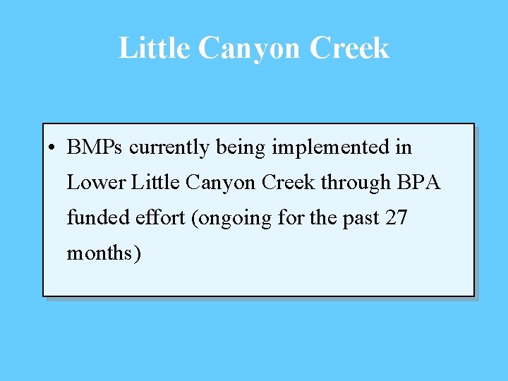 Little Canyon Creek • BMPs currently being implemented in Lower Little Canyon Creek through