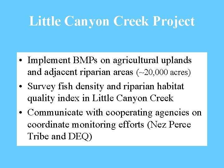 Little Canyon Creek Project • Implement BMPs on agricultural uplands and adjacent riparian areas