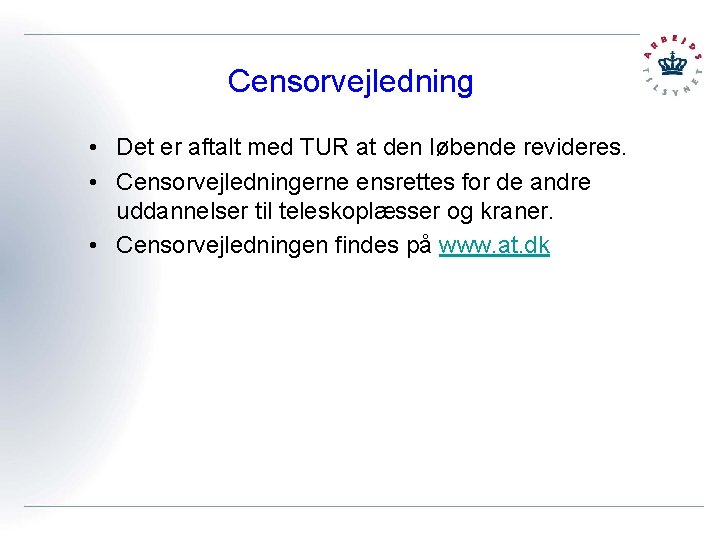 Censorvejledning • Det er aftalt med TUR at den løbende revideres. • Censorvejledningerne ensrettes