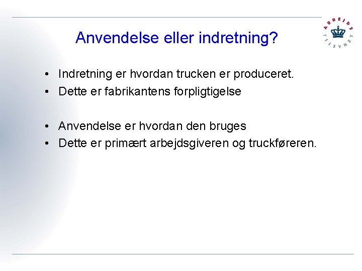 Anvendelse eller indretning? • Indretning er hvordan trucken er produceret. • Dette er fabrikantens