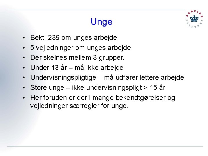 Unge • • Bekt. 239 om unges arbejde 5 vejledninger om unges arbejde Der