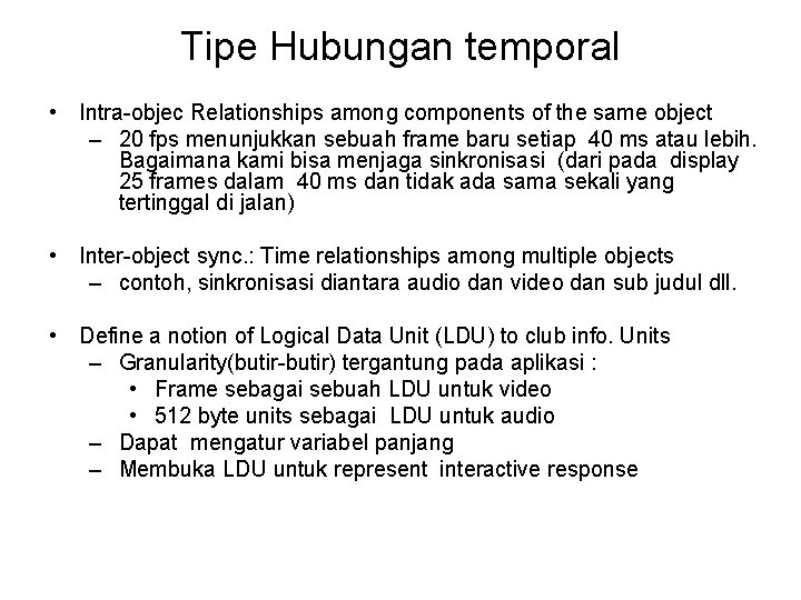 Tipe Hubungan temporal • Intra-objec Relationships among components of the same object – 20