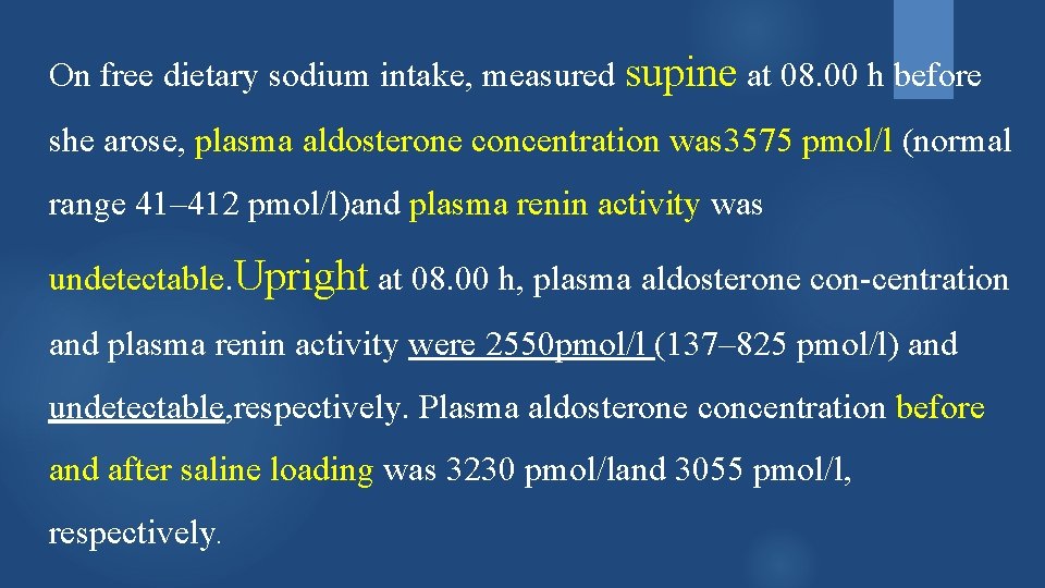 On free dietary sodium intake, measured supine at 08. 00 h before she arose,