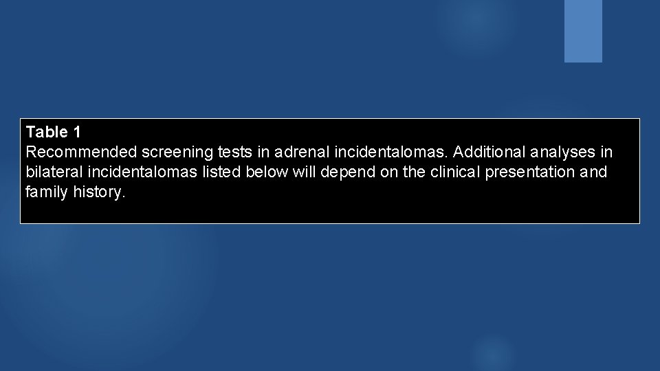 Table 1 Recommended screening tests in adrenal incidentalomas. Additional analyses in bilateral incidentalomas listed
