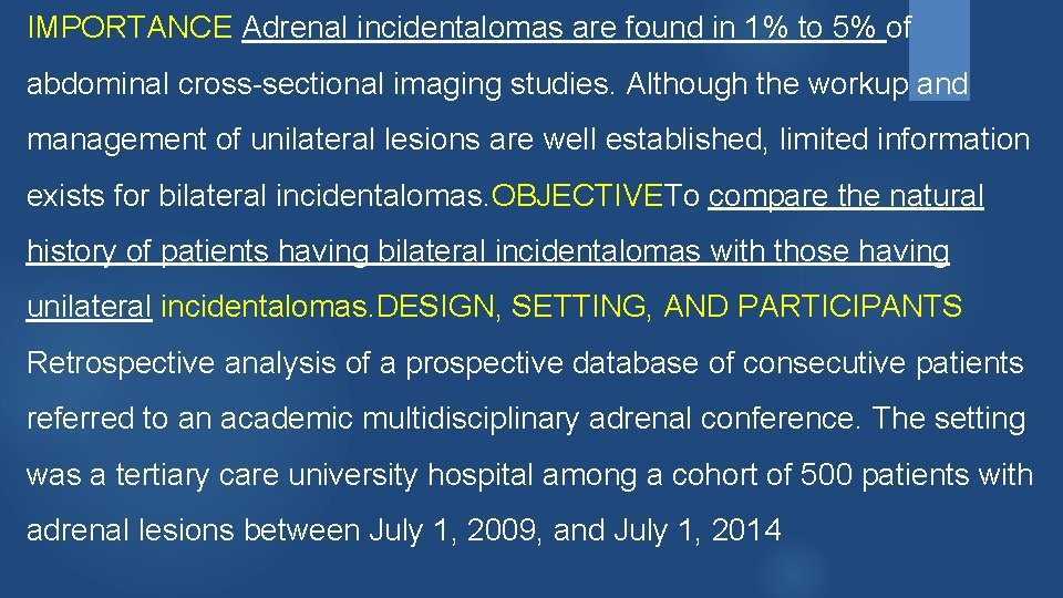 IMPORTANCE Adrenal incidentalomas are found in 1% to 5% of abdominal cross-sectional imaging studies.