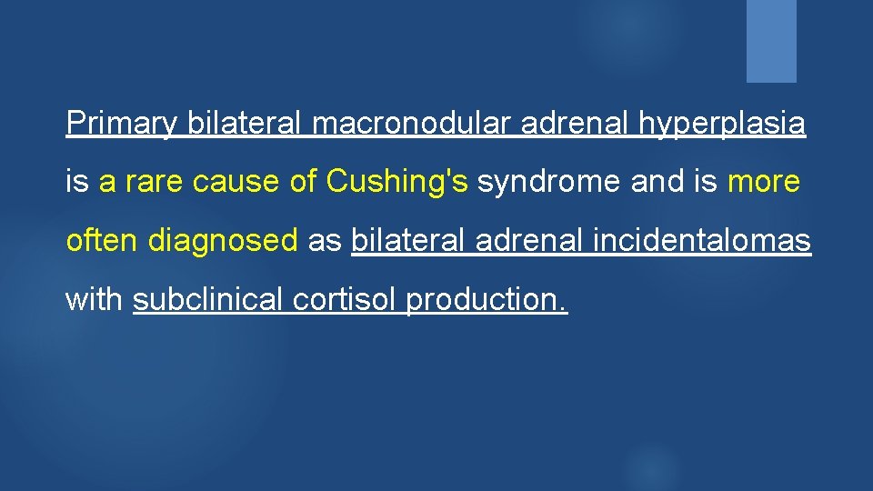 Primary bilateral macronodular adrenal hyperplasia is a rare cause of Cushing's syndrome and is