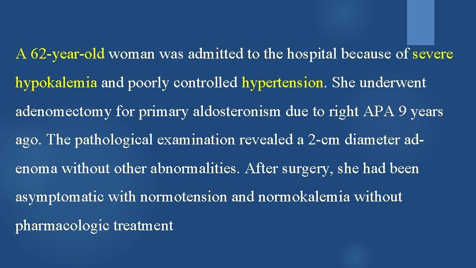 A 62 -year-old woman was admitted to the hospital because of severe hypokalemia and