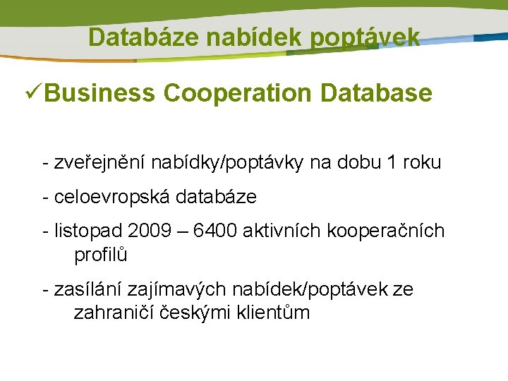 Databáze nabídek poptávek üBusiness Cooperation Database - zveřejnění nabídky/poptávky na dobu 1 roku -