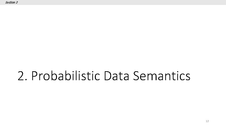 Section 2 2. Probabilistic Data Semantics 12 