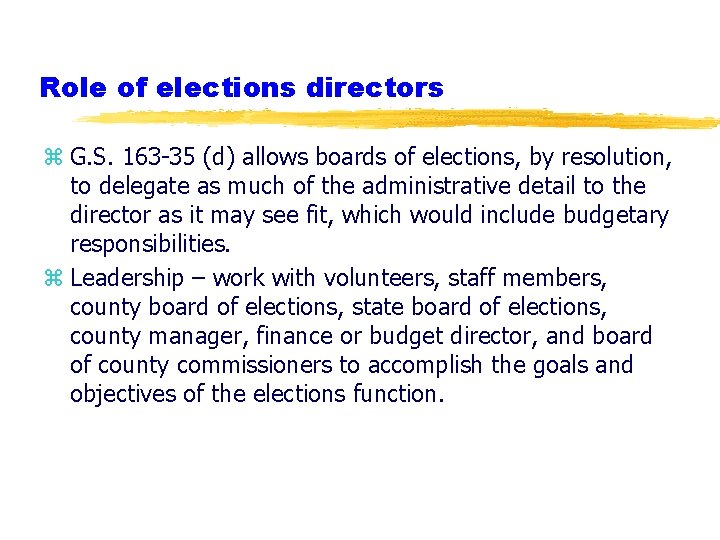 Role of elections directors z G. S. 163 -35 (d) allows boards of elections,