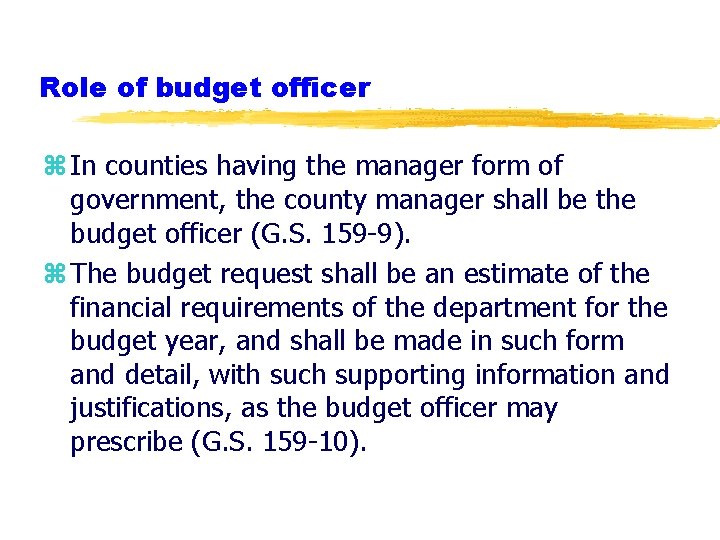 Role of budget officer z In counties having the manager form of government, the